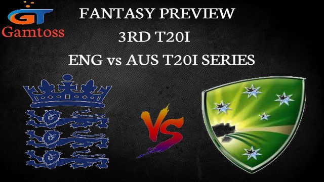ENG vs AUS | 3rd T20I 2020 | Gamtoss Fantasy Cricket Tips, Playing XI & Players Records