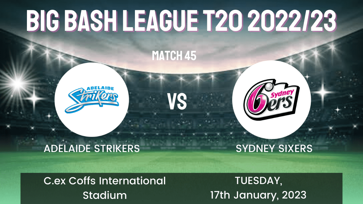 SIX vs STR Dream11 Prediction, Head To Head, Players Stats, Fantasy Team, Playing 11 and Pitch Report — Match 45, Big Bash League T20 2022/23