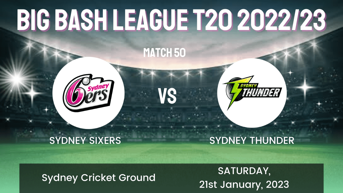 SIX vs THU Dream11 Prediction, Head To Head, Players Stats, Fantasy Team, Playing 11 and Pitch Report — Match 50, Big Bash League T20 2022/23
