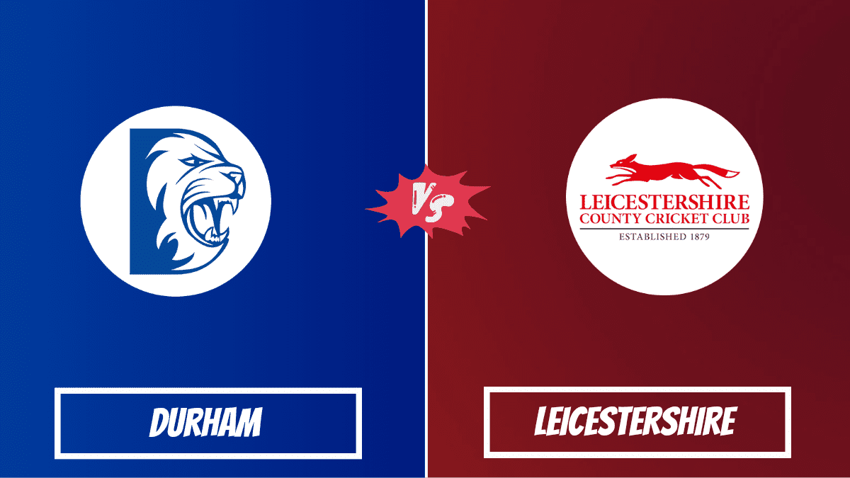 DUR vs LEI Dream11 Prediction, Head To Head, Players Stats, Fantasy Team, Playing 11 and Pitch Report — Match 46, Vitality T20 Blast 2023