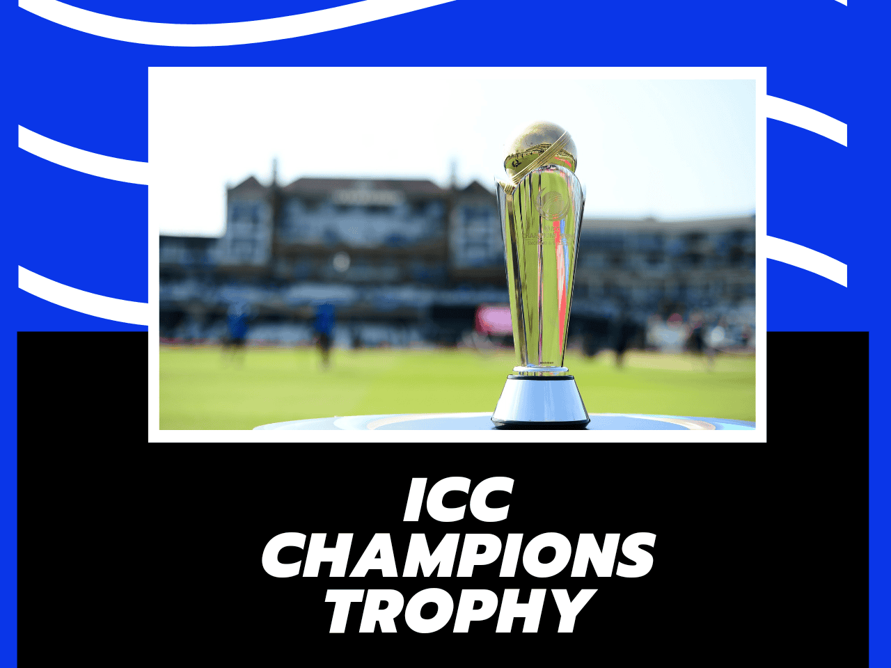 ICC Champions Trophy 2025: Squads, Dates, Venues and More