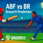 ABF vs BR Dream11 prediction